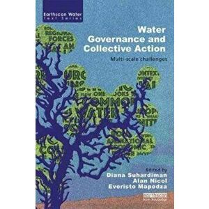 Water Governance and Collective Action. Multi-scale Challenges, Paperback - *** imagine