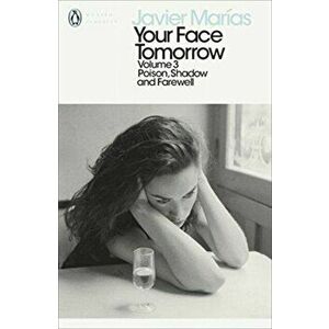 Your Face Tomorrow, Volume 3. Poison, Shadow and Farewell, Paperback - Javier Marias imagine