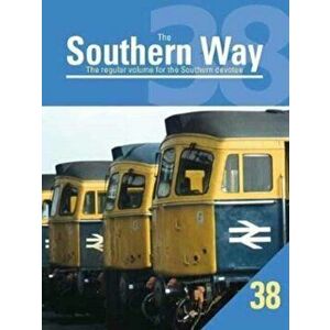Southern Way. The Regular Volume for the Southern Devotee, Paperback - Kevin Robertson imagine
