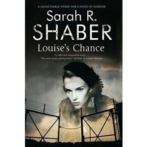 Louise's Chance. A 1940s Spy Thriller Set in Wartime Washington, Hardback - Sarah R. Shaber imagine