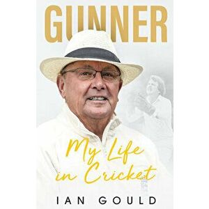 Gunner. My Life in Cricket, Hardback - Ian Gould imagine