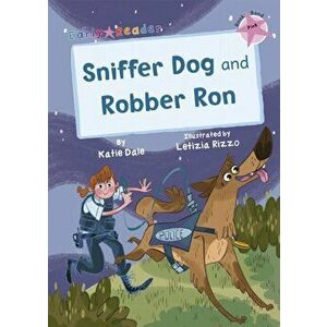 Sniffer Dog and Robber Ron. (Pink Early Reader), Paperback - Katie Dale imagine