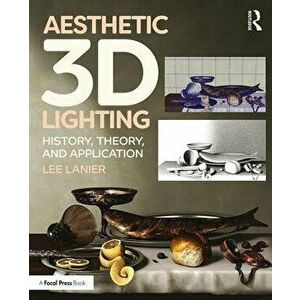 Aesthetic 3D Lighting. History, Theory, and Application, Paperback - Lee Lanier imagine