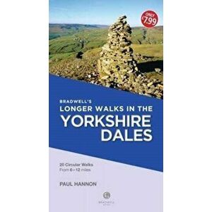Bradwell's Longer Walks in the Yorkshire Dales, Paperback - Paul Hannon imagine