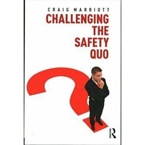 Challenging the Safety Quo, Paperback - Craig Marriott imagine