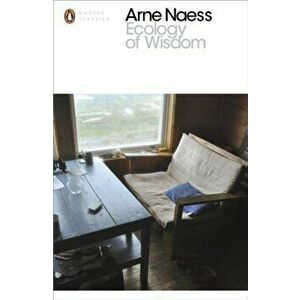 Ecology of Wisdom, Paperback - Arne Naess imagine