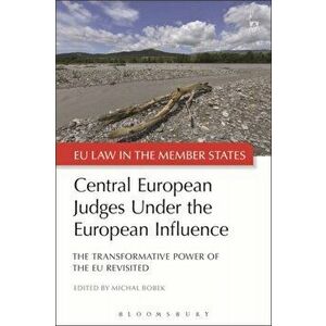 Central European Judges Under the European Influence. The Transformative Power of the EU Revisited, Paperback - *** imagine