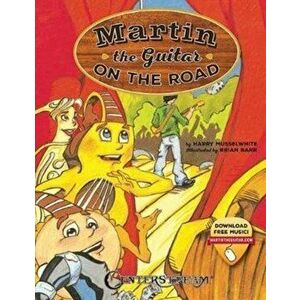 MUSSELWHITE MARTIN THE GUITAR ON THE ROAD STORY BOOK/AUDIO ONLINE, Paperback - Harry Musselwhite imagine