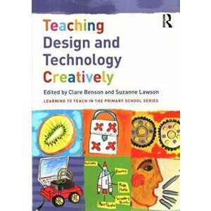Teaching Design and Technology Creatively, Paperback - *** imagine