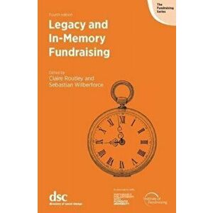Legacy and In-Memory Fundraising, Paperback - Sebastian Wilberforce imagine
