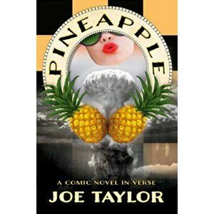 Pineapple. A Comic Novel in Verse, Paperback - Joe, Jr. Taylor imagine