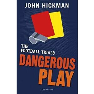 Football Trials: Dangerous Play, Paperback - John Hickman imagine