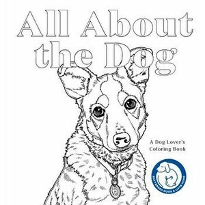 All About the Dog. A Battersea Dogs & Cats Home Colouring Book, Paperback - *** imagine
