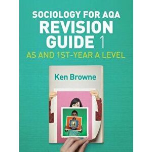 Sociology for AQA Revision Guide 1: AS and 1st-Year A Level, Paperback - Ken Browne imagine