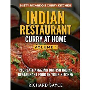 INDIAN RESTAURANT CURRY AT HOME VOLUME 1. Misty Ricardo's Curry Kitchen, Paperback - Richard Sayce imagine