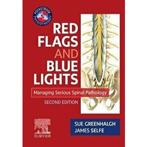 Red Flags and Blue Lights. Managing Serious Spinal Pathology, Paperback - James Selfe imagine
