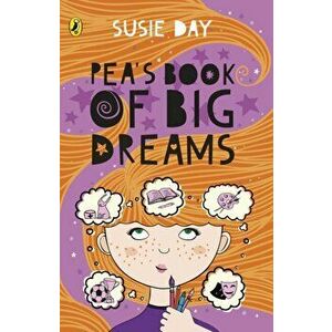 Pea's Book of Big Dreams, Paperback - Susie Day imagine