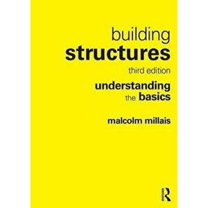 Building Structures. understanding the basics, Paperback - Malcolm Millais imagine