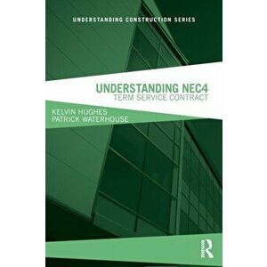 Understanding NEC4. Term Service Contract, Paperback - Patrick Waterhouse imagine