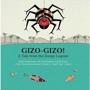 Gizo-Gizo: A Tale from the Zongo Lagoon, Hardback - Emily Williamson imagine