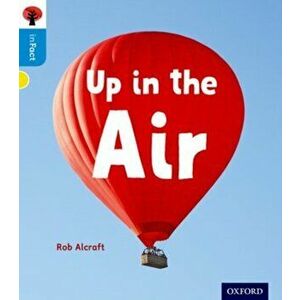 Oxford Reading Tree inFact: Oxford Level 3: Up in the Air, Paperback - Rob Alcraft imagine