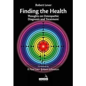 Finding the Health. Thoughts on Osteopathic Diagnosis and Treatment, Hardback - Robert Lever imagine