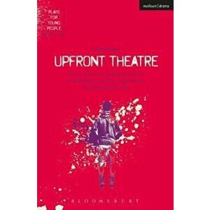 Upfront Theatre. Why Is John Lennon Wearing A Skirt?; Arsehammers; The Year of the Monkey; Hard Working Families, Paperback - Claire Dowie imagine