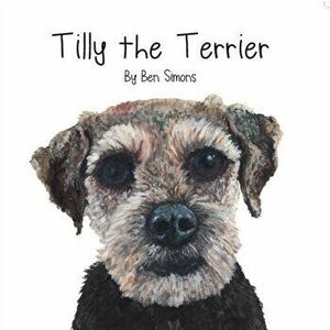 Tilly the Terrier, Paperback - Ben Simons imagine