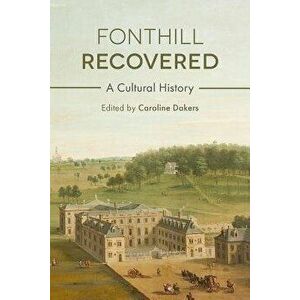 Fonthill Recovered. A Cultural History, Paperback - *** imagine