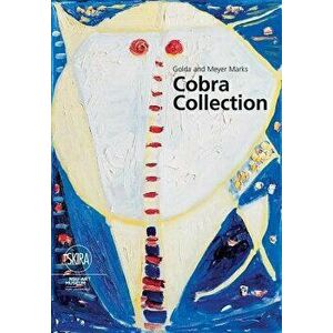 Golda and Meyer Marks: Cobra Collection. NSU Art Museum Fort Lauderdale, Paperback - Willemijn Stokvis imagine