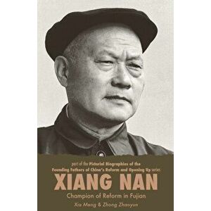 Xiang Nan, Champion of Reform in Fujian, Paperback - Meng Xia imagine