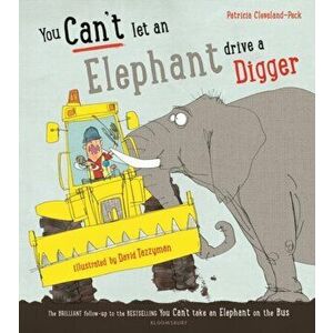 You Can't Let an Elephant Drive a Digger, Hardback - Patricia Cleveland-Peck imagine
