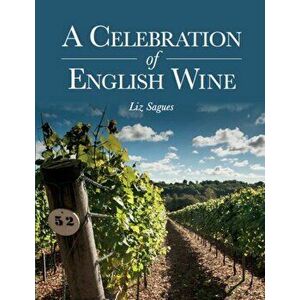 Celebration of English Wine, Paperback - Liz Sagues imagine