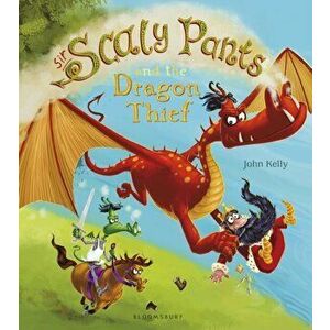 Sir Scaly Pants and the Dragon Thief, Hardback - John Kelly imagine