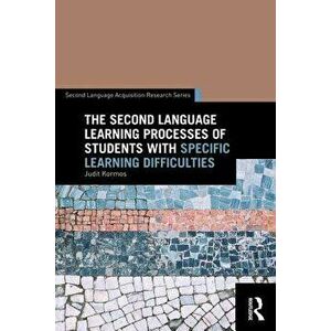 Second Language Learning Processes of Students with Specific Learning Difficulties, Paperback - Judit Kormos imagine