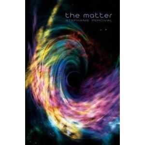 Matter, The, Paperback - Stephanie Percival imagine