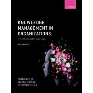 Knowledge Management in Organizations. A critical introduction, Paperback - Remko Helms imagine