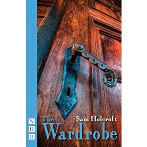 The Wardrobe, Paperback - Sam Holcroft imagine