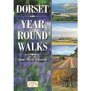 Dorset Year Round Walks, Paperback - Anne-Marie Edwards imagine