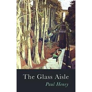 Glass Aisle, Paperback - Paul Henry imagine