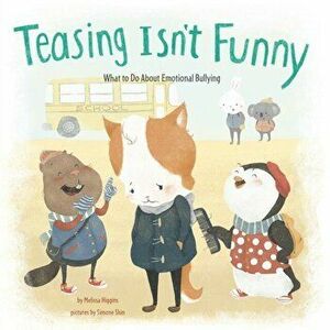 Teasing Isn't Funny. What to Do About Emotional Bullying, Paperback - Melissa Higgins imagine