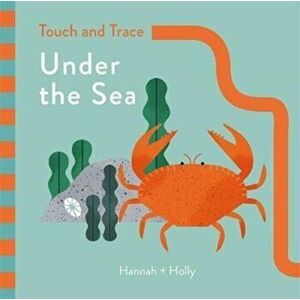 Hannah + Holly Touch and Trace: Under the Sea. Hannah+Holly, Board book - Hannah Holly imagine