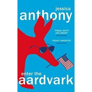 Enter the Aardvark. 'Achingly funny' GUARDIAN, Hardback - Jessica Anthony imagine