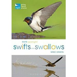 RSPB Spotlight Swifts and Swallows, Paperback - Mike Unwin imagine