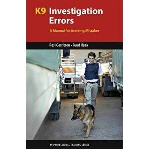 K9 Investigation Errors. A Manual for Avoiding Mistakes, Paperback - Resi Gerritsen imagine