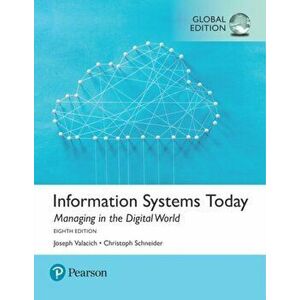 Information Systems Today: Managing the Digital World, Global Edition, Paperback - Christoph Schneider imagine