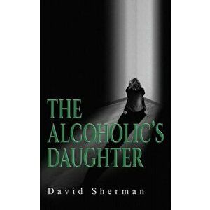 Alcoholics Daughter, Paperback - David Sherman imagine