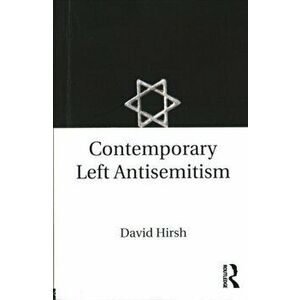 Contemporary Left Antisemitism, Paperback - David Hirsh imagine