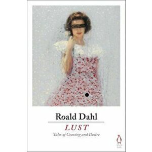 Lust, Paperback - Roald Dahl imagine