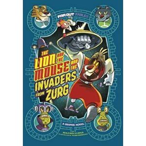 Lion and the Mouse and the Invaders from Zurg. A Graphic Novel, Paperback - Benjamin Harper imagine